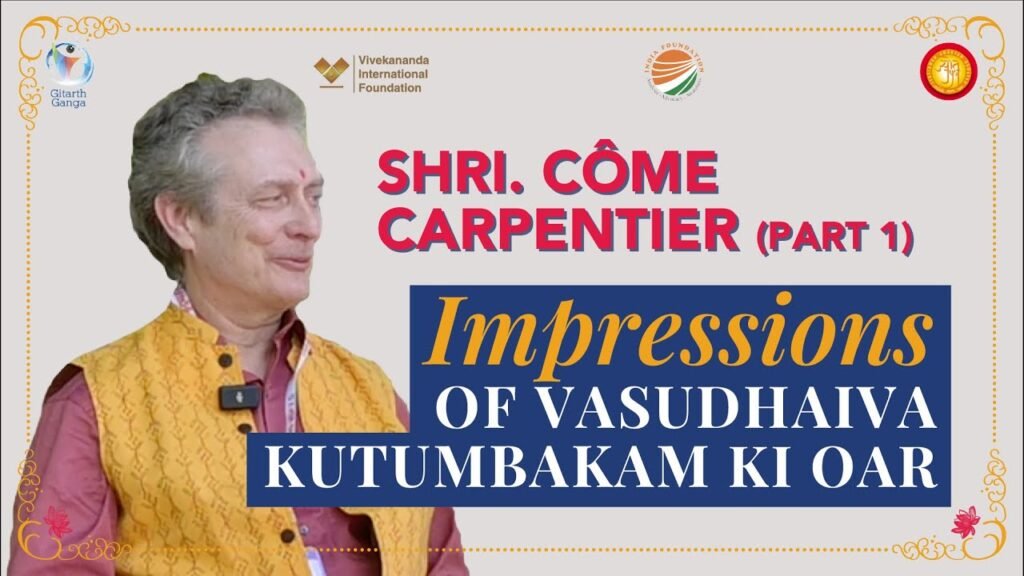 Shri Come Carpentier 1 | Impressions #VasudhaivaKutumbakam Ki Oar @vifindia @IndiaFoundationChannel